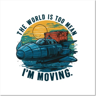 the world is too mean i'm moving Posters and Art